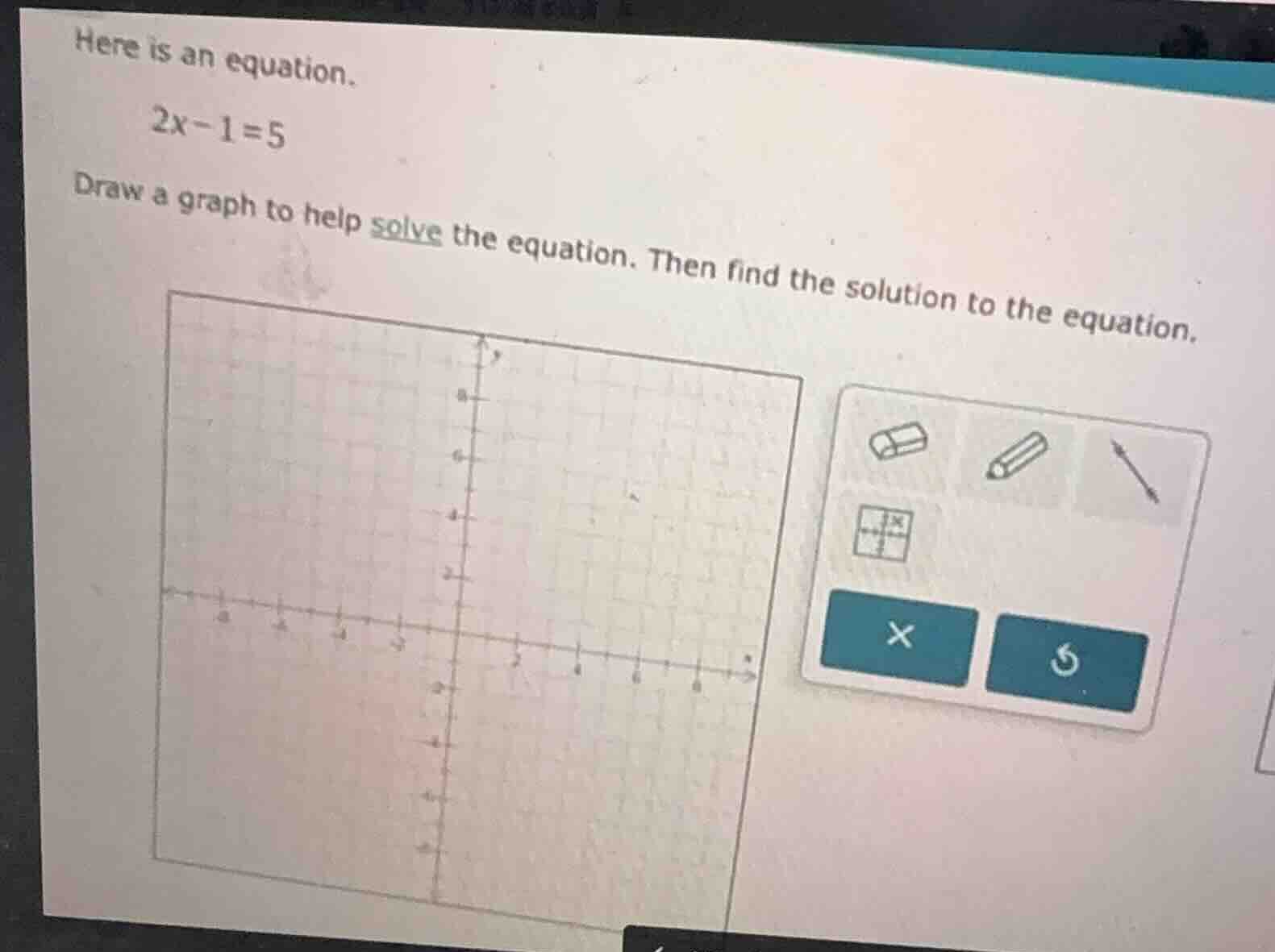 here is an equation. 2x - 1 = 5 draw a graph to help solve the equation…