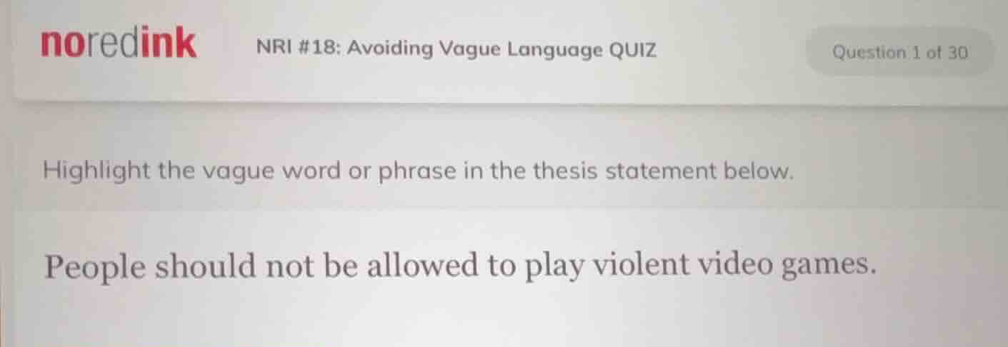 noredink nri #18: avoiding vague language quiz question 1 of 30 highlig…