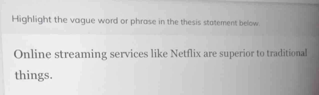 highlight the vague word or phrase in the thesis statement below. onlin…
