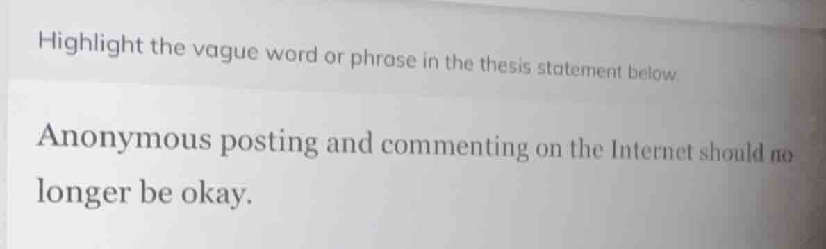 highlight the vague word or phrase in the thesis statement below. anony…