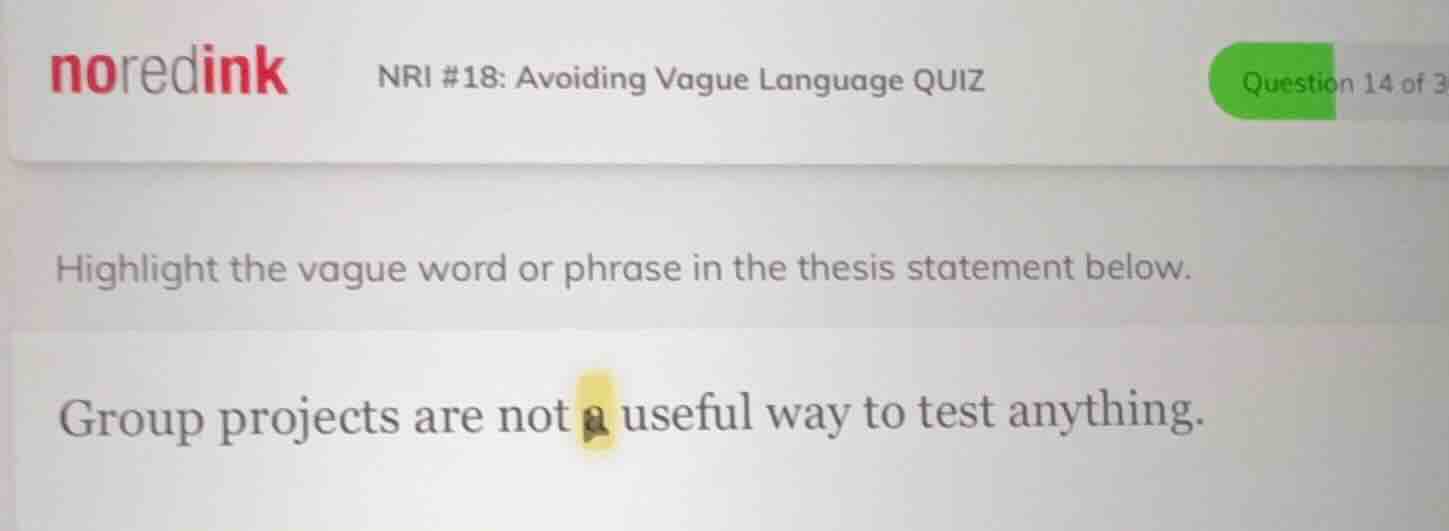 noredink nri #18: avoiding vague language quiz question 14 of 3 highlig…
