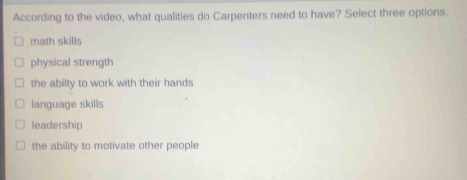 according to the video, what qualities do carpenters need to have? sele…