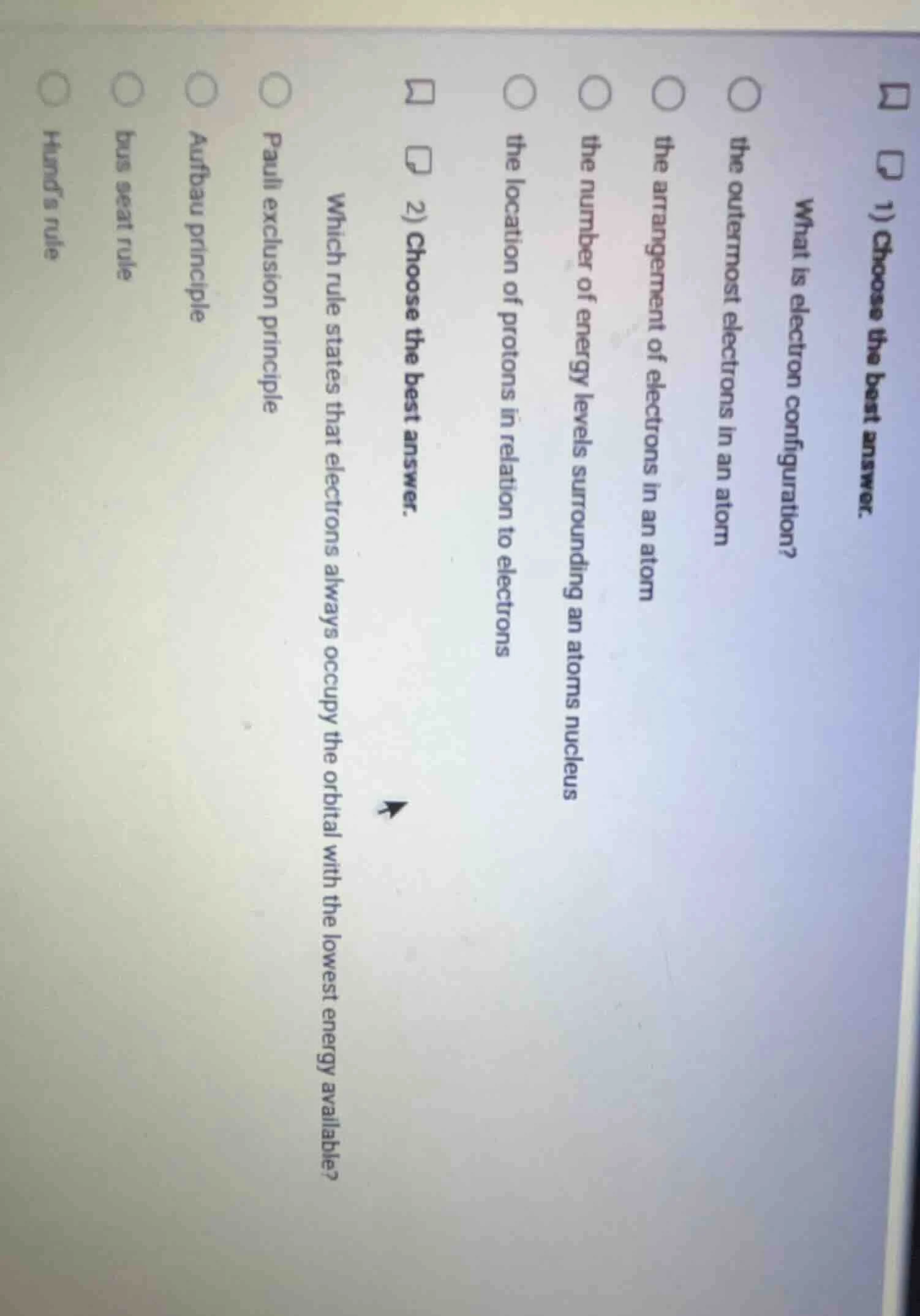 1) choose the best answer. what is electron configuration? the outermos…