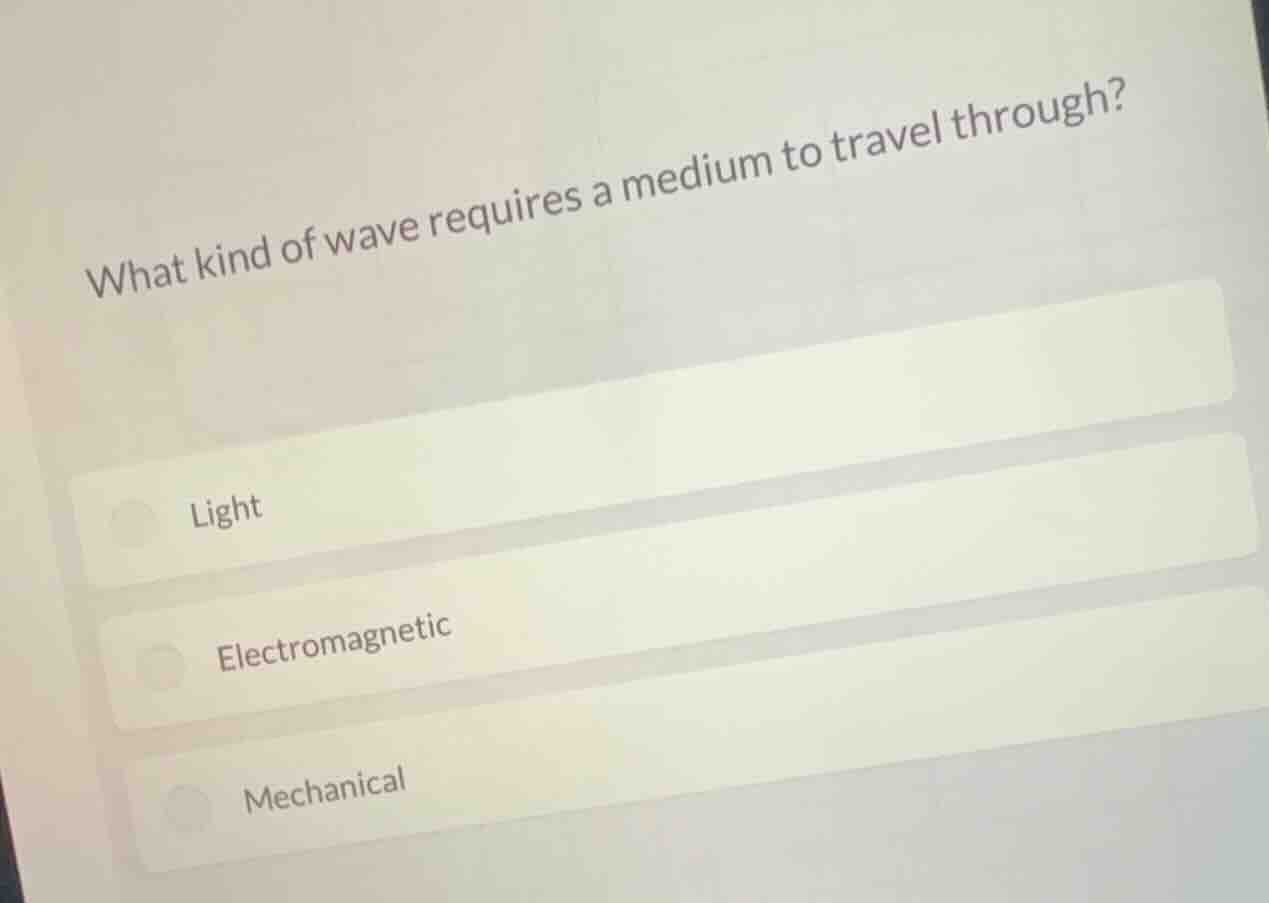 what kind of wave requires a medium to travel through? light electromag…