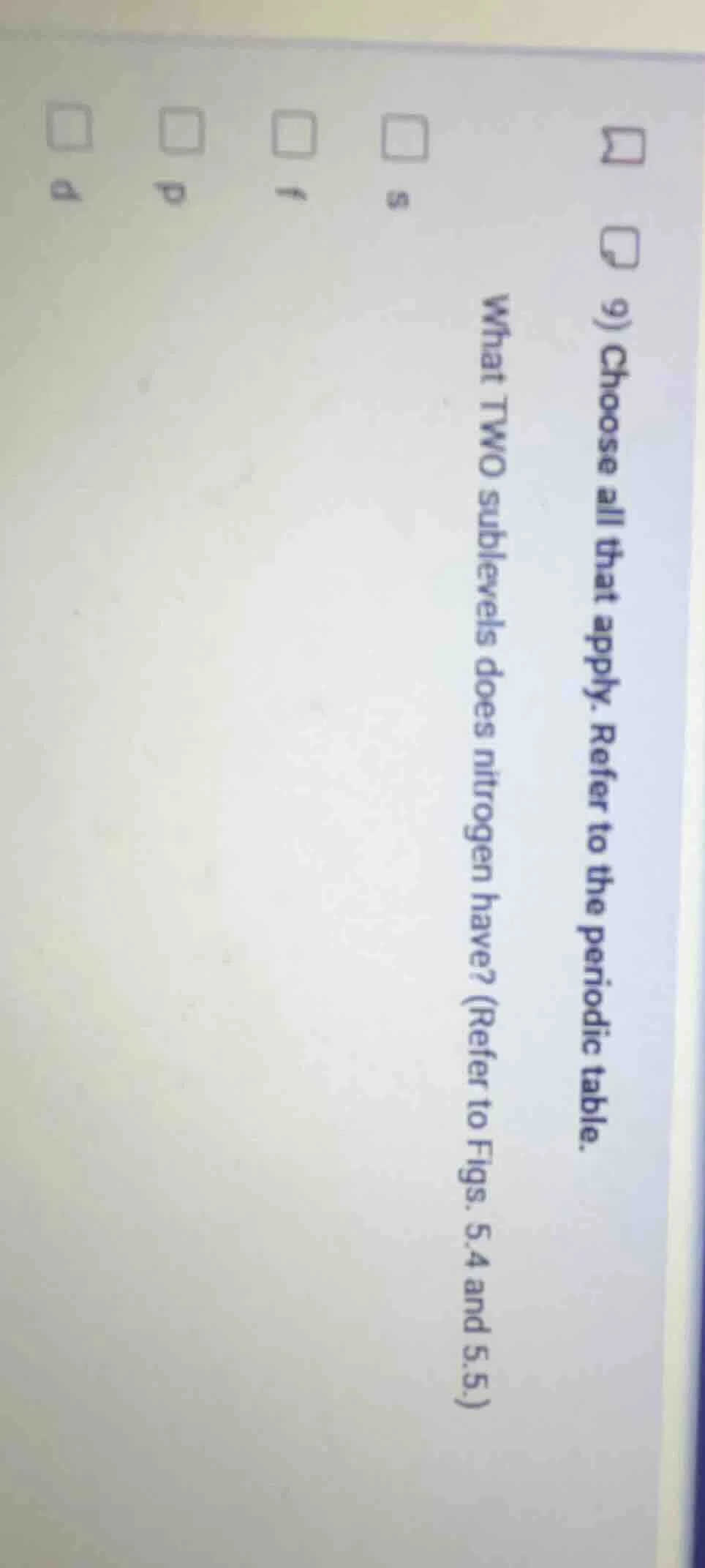 9) choose all that apply. refer to the periodic table. what two subleve…