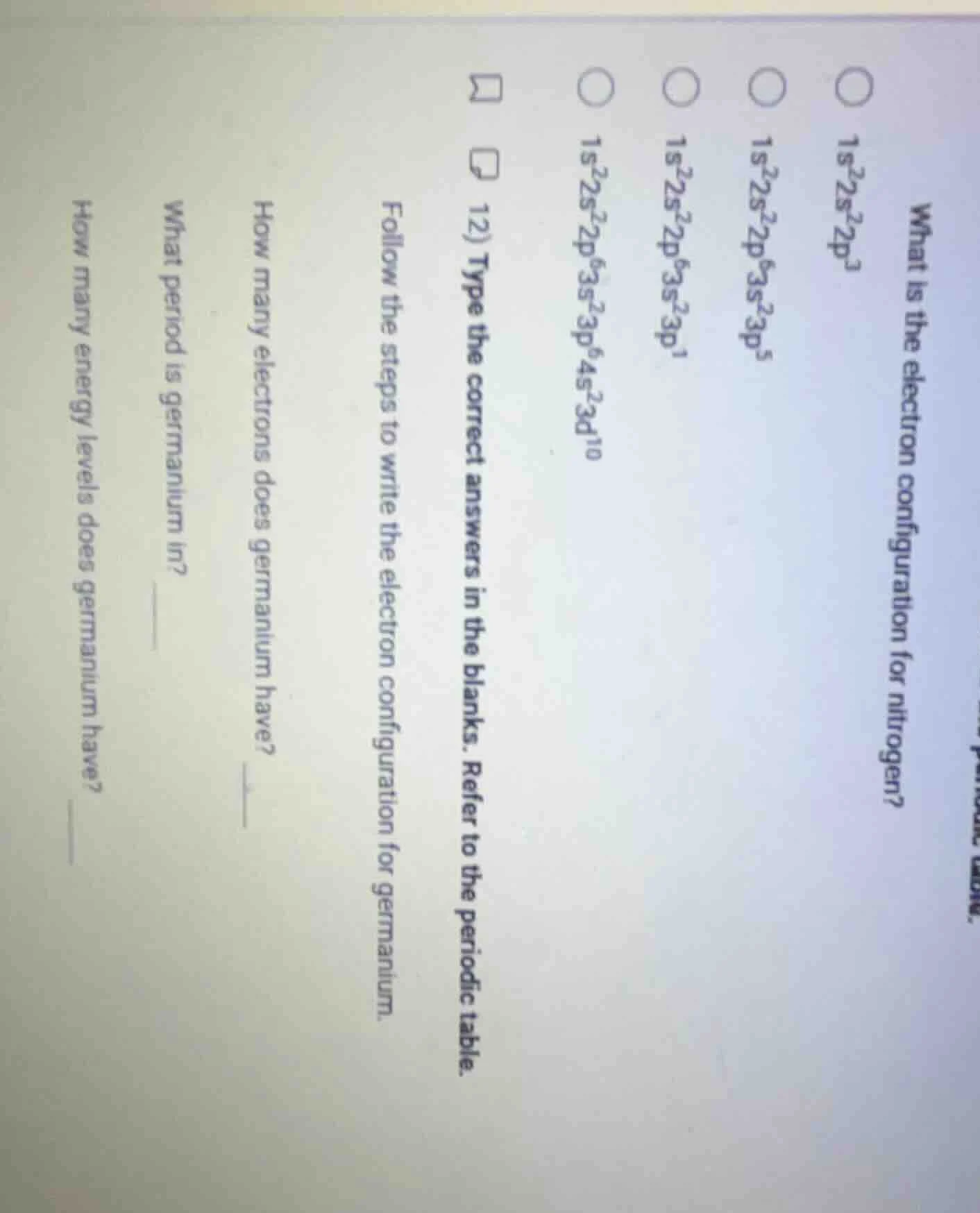 what is the electron configuration for nitrogen? 1s²2s²2p³ 1s²2s²2p⁶3s²…