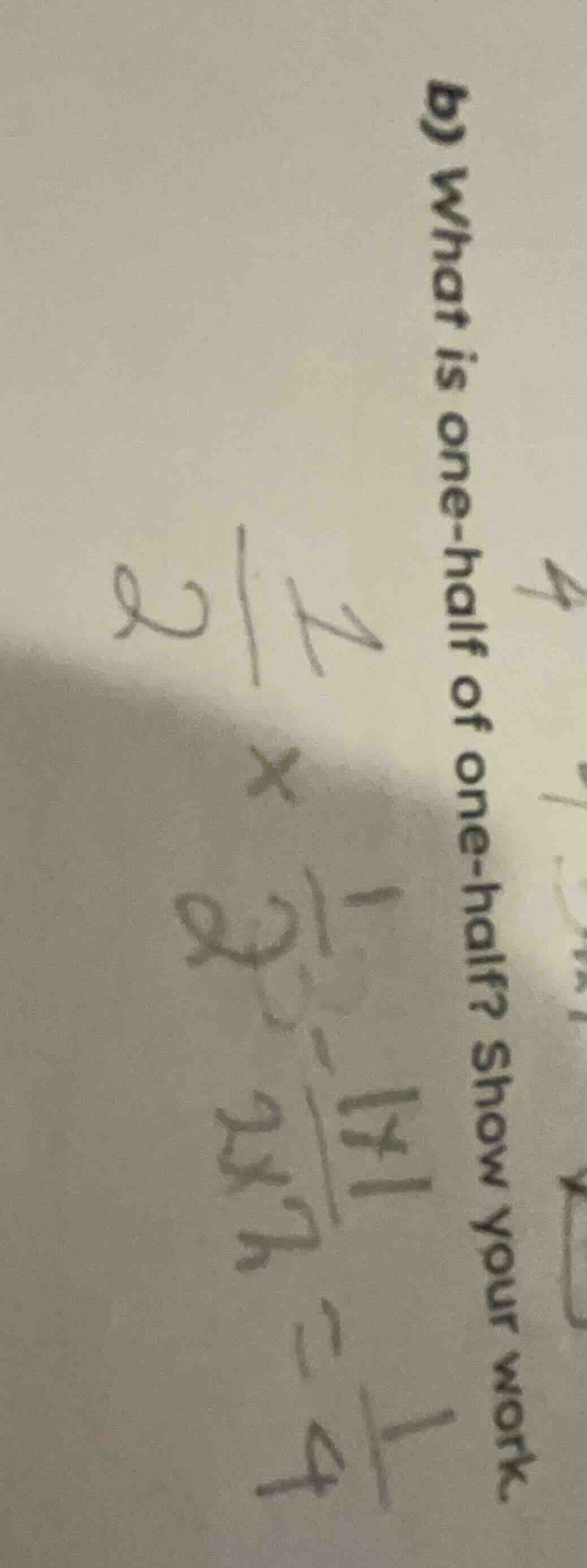 b) what is one - half of one - half? show your work