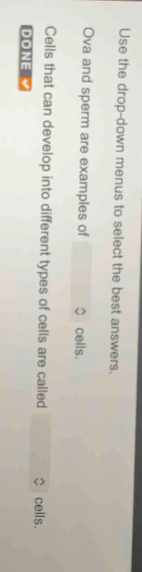 use the drop - down menus to select the best answers. ova and sperm are…
