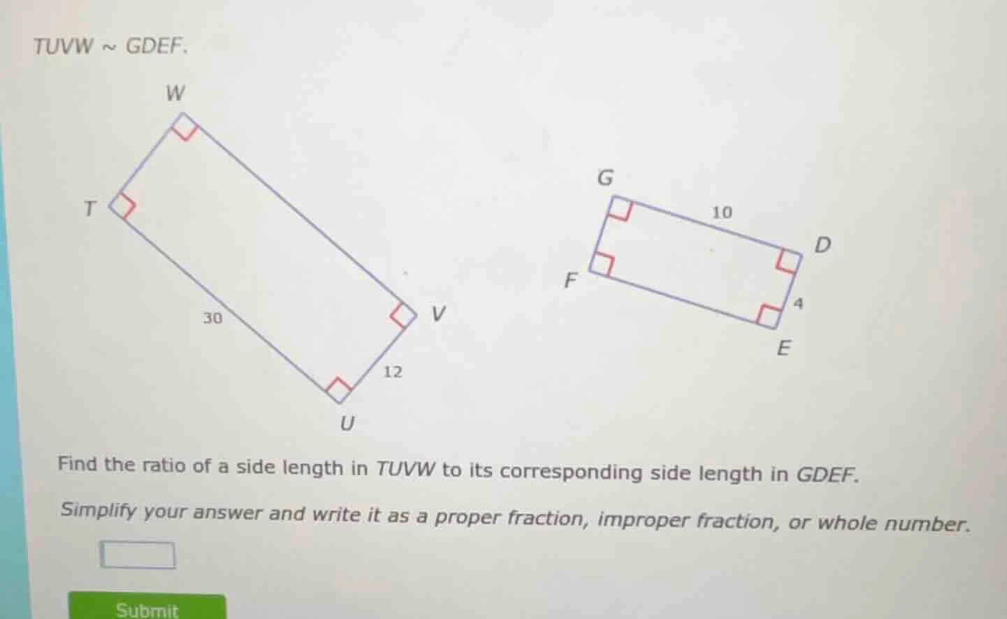 tuvw ~ gdef. find the ratio of a side length in tuvw to its correspondi…