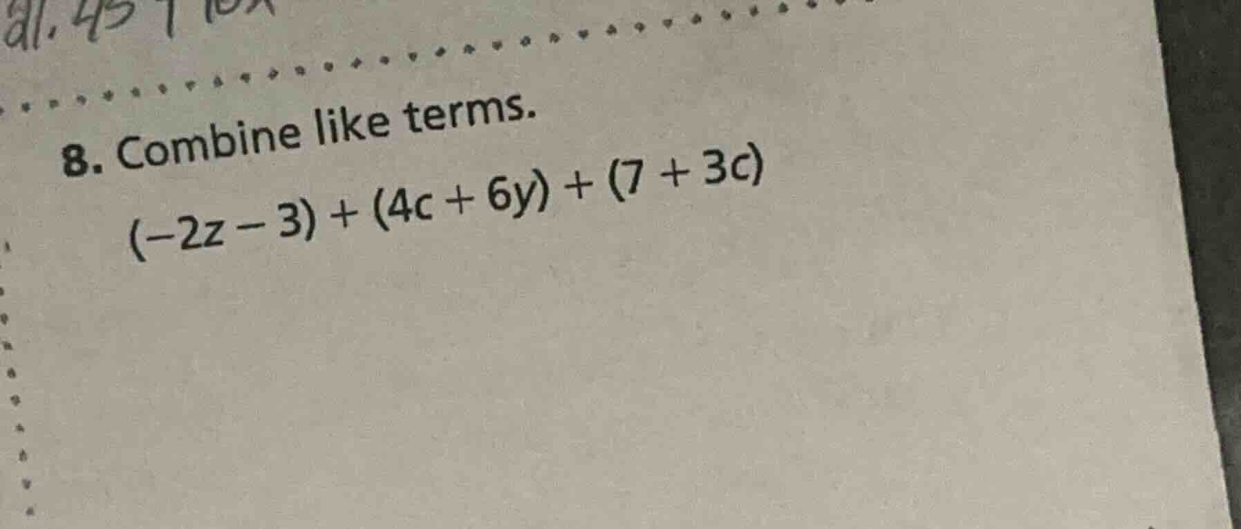 8. combine like terms. (-2z - 3) + (4c + 6y) + (7 + 3c)