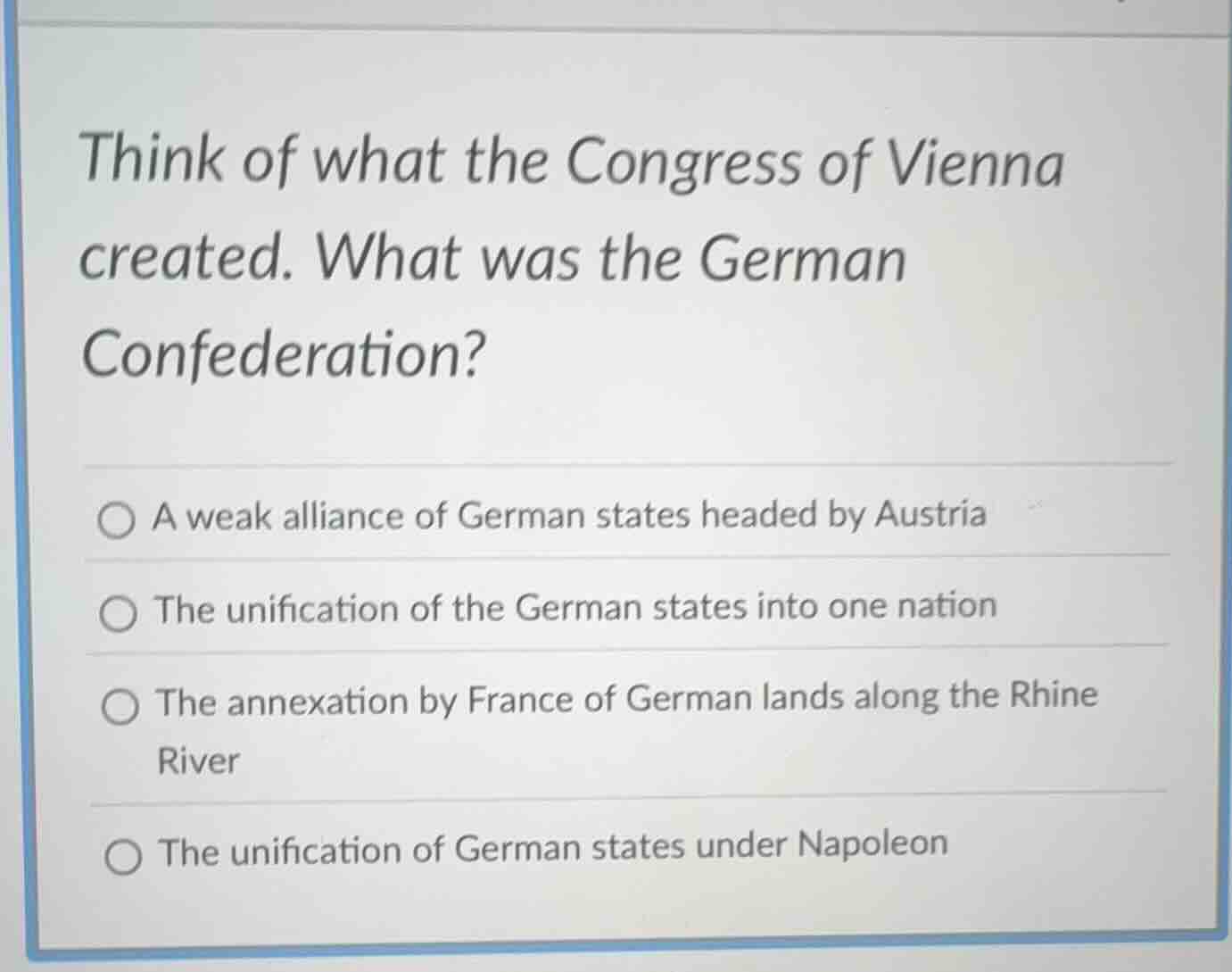 think of what the congress of vienna created. what was the german confe…