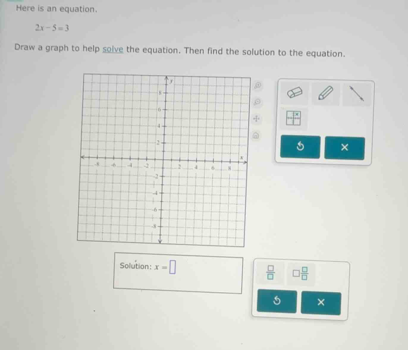 here is an equation.\\(2x - 5 = 3\\)\ draw a graph to help solve the eq…
