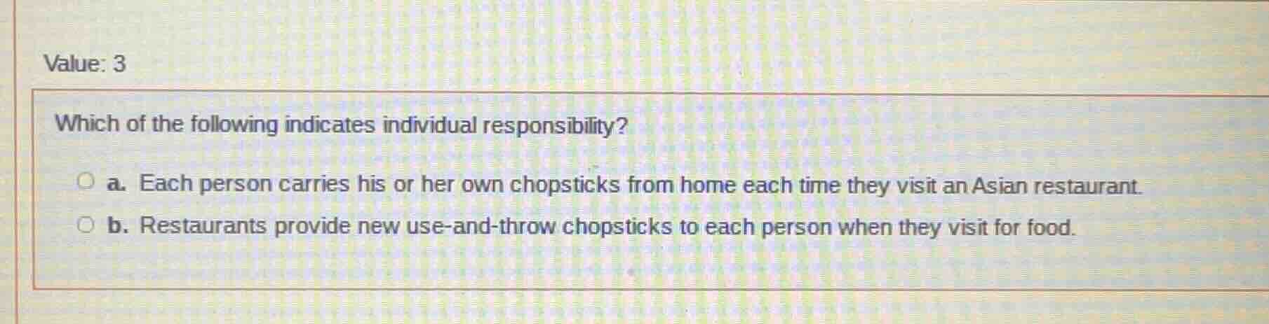 value: 3 which of the following indicates individual responsibility? a.…