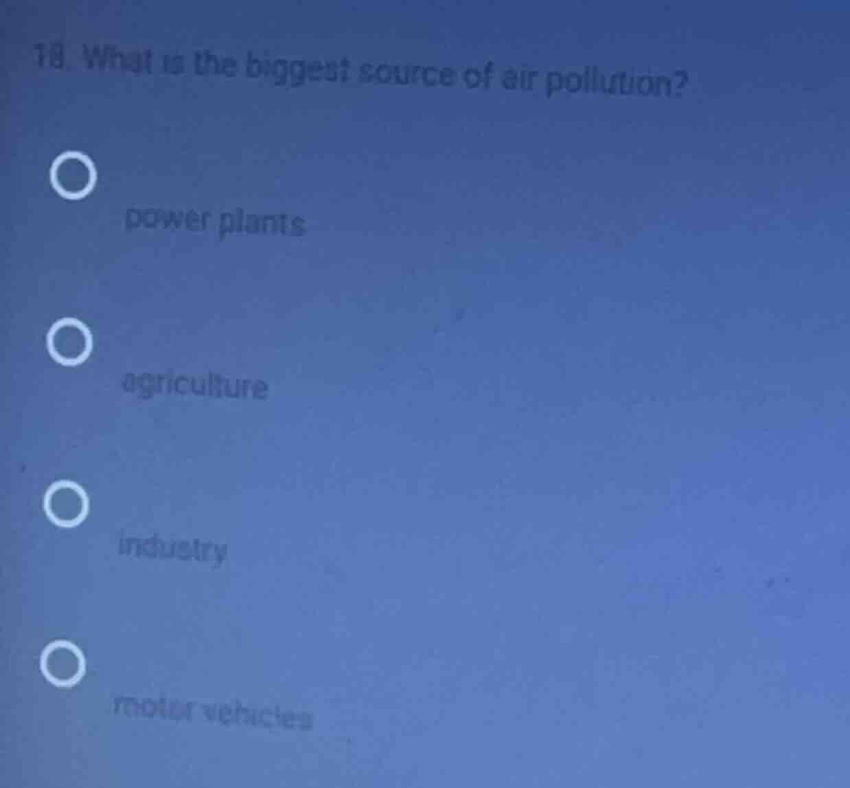 19. what is the biggest source of air pollution? power plants agricultu…
