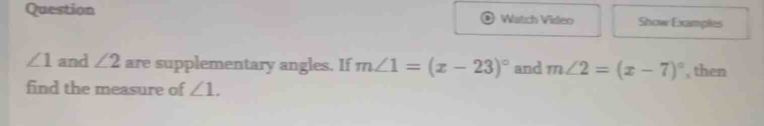 ∠1 and ∠2 are supplementary angles. if ( mangle1 = (x - 23)^circ ) and …
