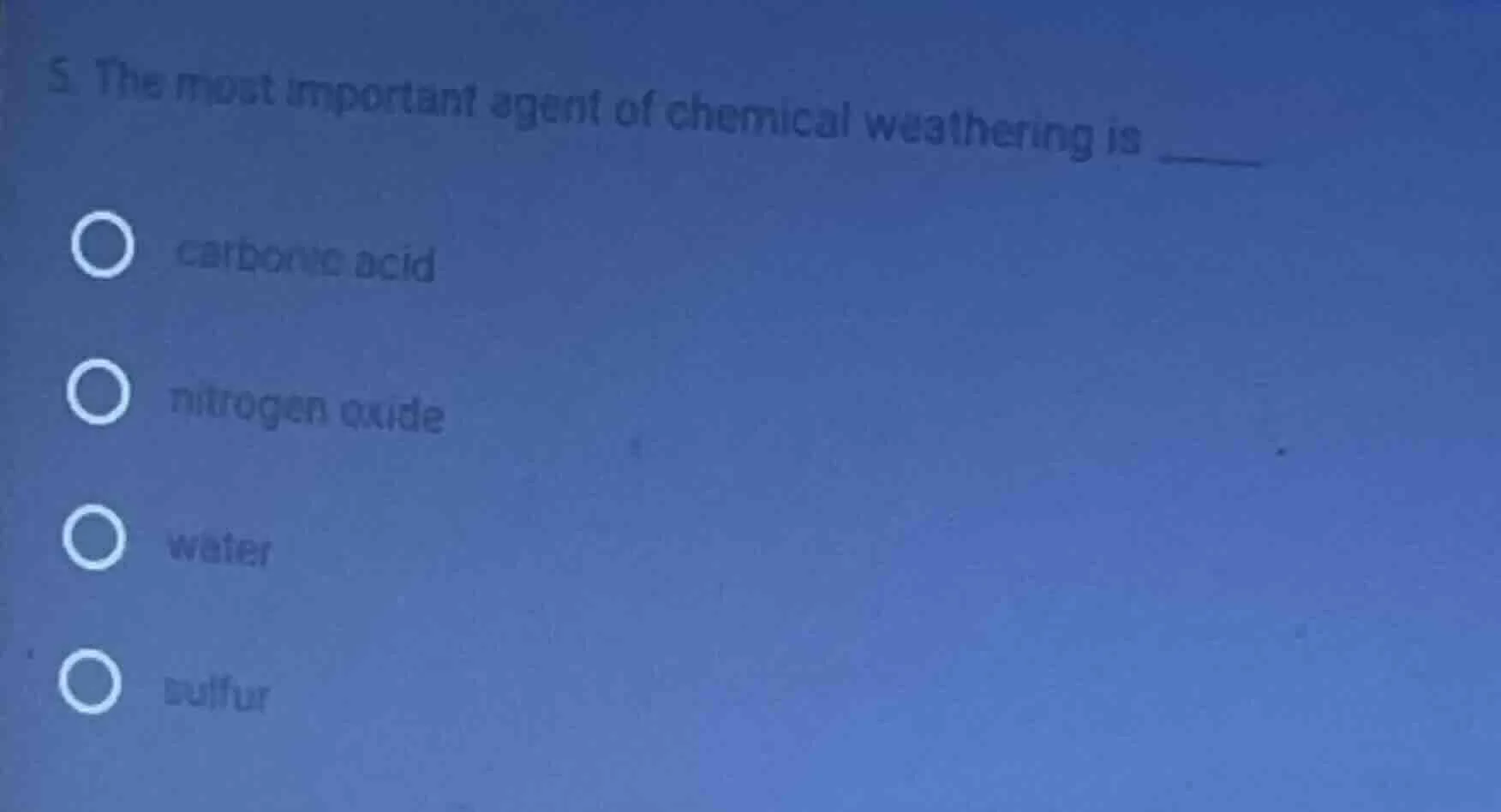 5. the most important agent of chemical weathering is carbonic acid nit…