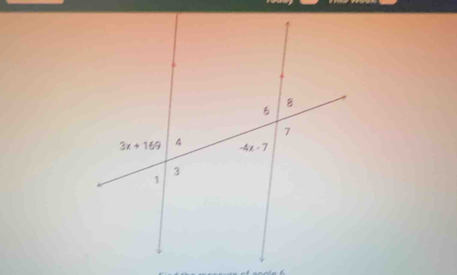 3x + 169, -4x - 7, find the measure of angle 6