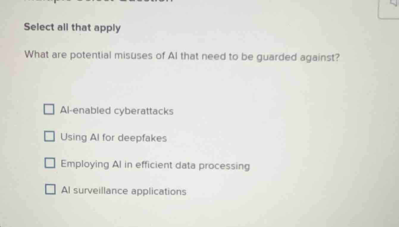 select all that apply what are potential misuses of ai that need to be …