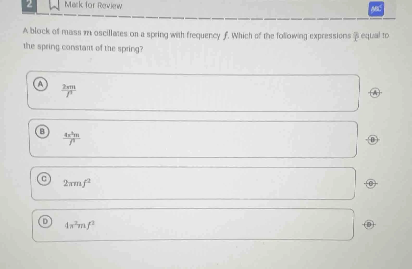 a block of mass ( m ) oscillates on a spring with frequency ( f ). whic…
