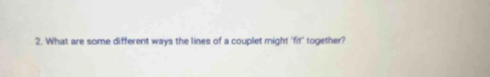 2. what are some different ways the lines of a couplet might fit togeth…