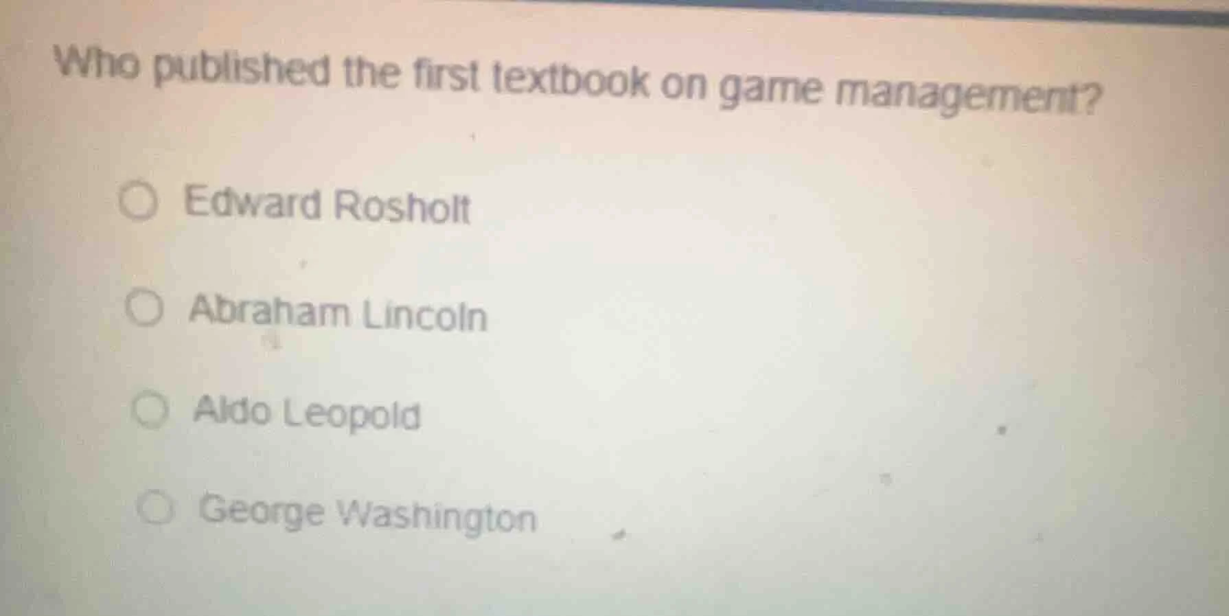 who published the first textbook on game management? ○ edward rosholt ○…