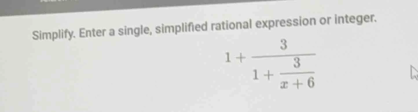 simplify. enter a single, simplified rational expression or integer. $1…