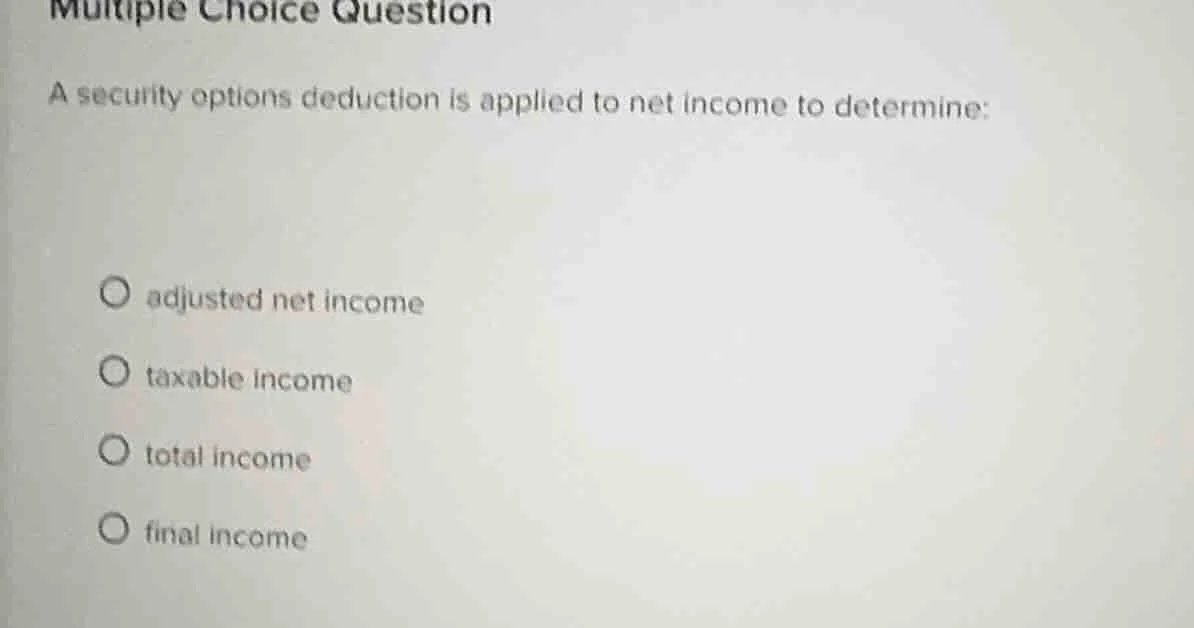 multiple choice question a security options deduction is applied to net…