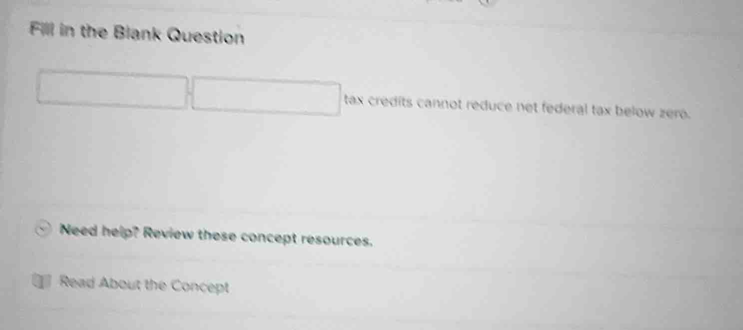 fill in the blank question blank blank tax credits cannot reduce net fe…