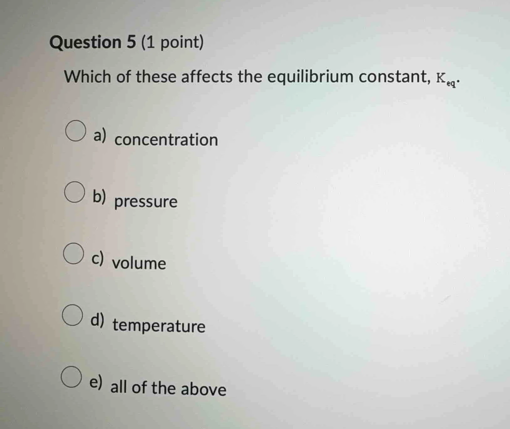 question 5 (1 point) which of these affects the equilibrium constant, $…