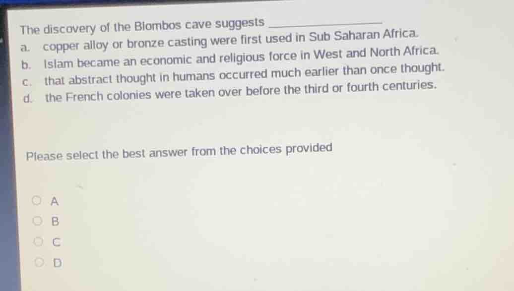 the discovery of the blombos cave suggests __________ a. copper alloy o…