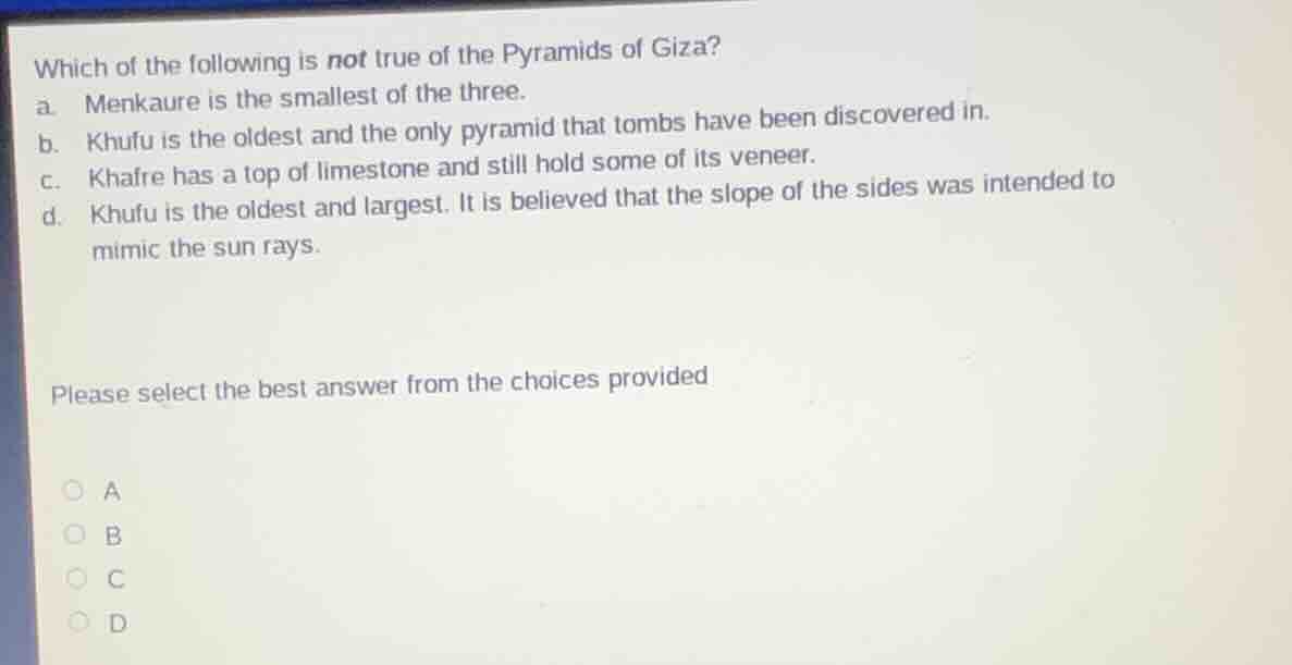 which of the following is not true of the pyramids of giza? a. menkaure…