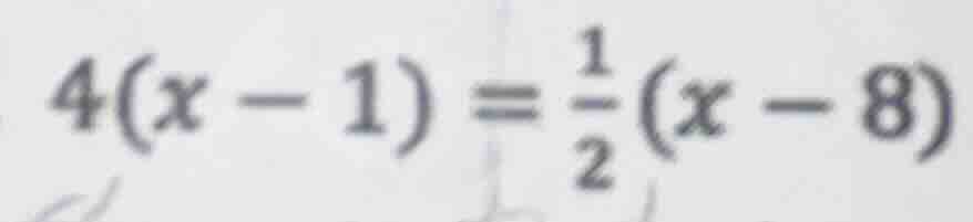 4(x - 1) = \\frac{1}{2}(x - 8)