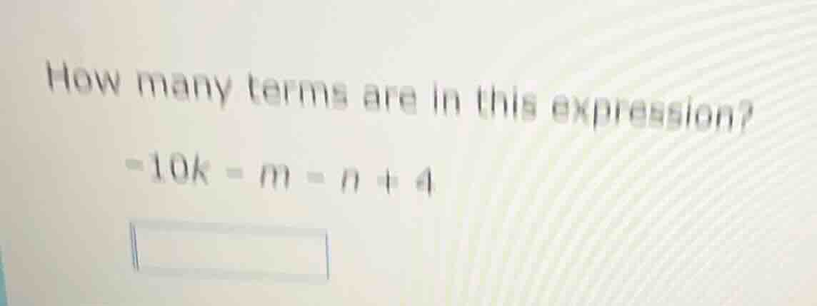 how many terms are in this expression? -10k - m - n + 4