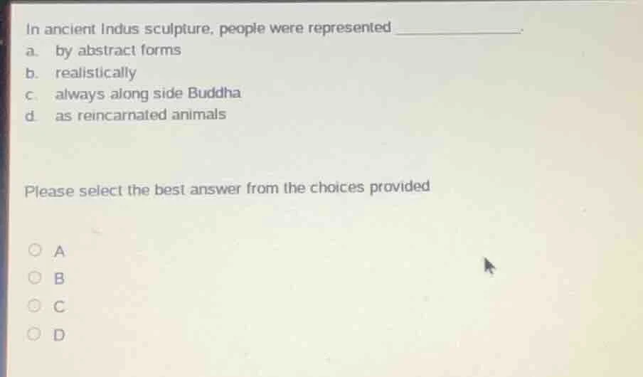 in ancient indus sculpture, people were represented ________. a. by abs…