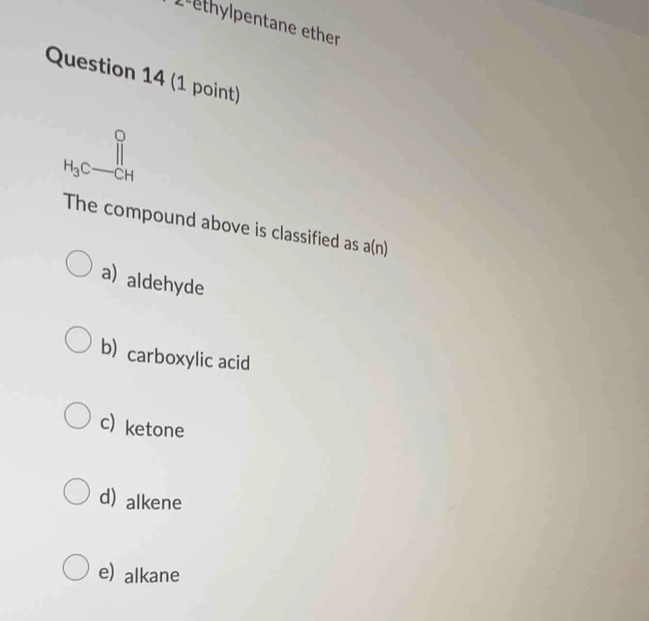 question 14 (1 point) the compound above is classified as a(n) a) aldeh…