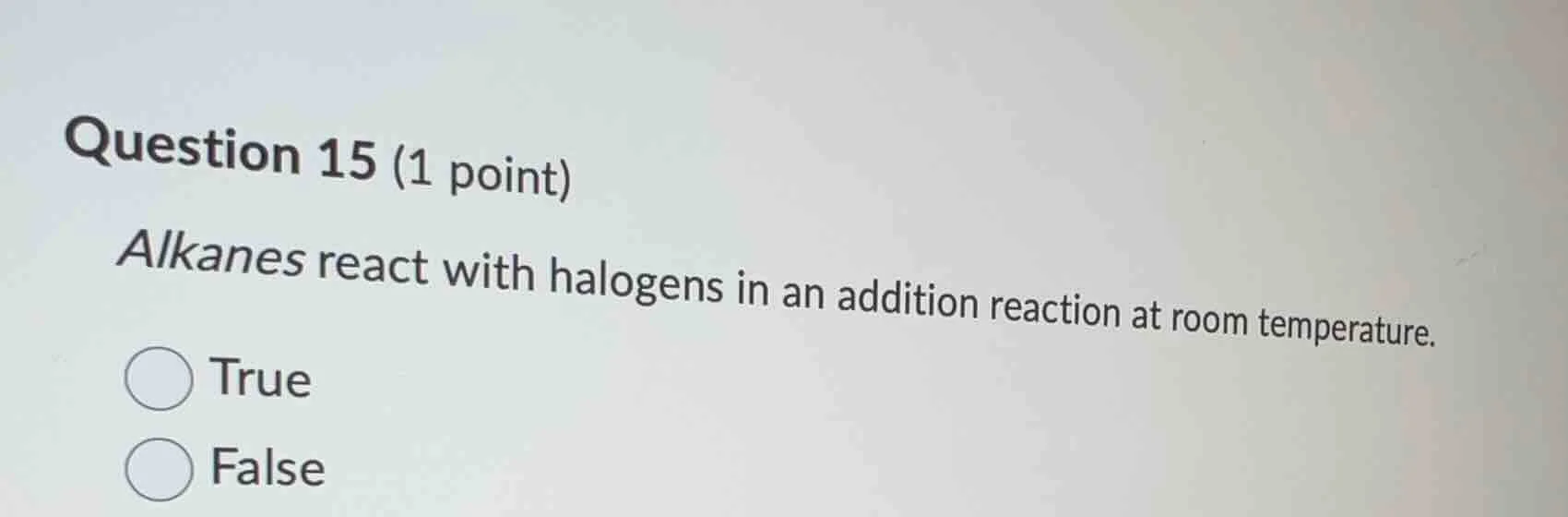 question 15 (1 point) alkanes react with halogens in an addition reacti…
