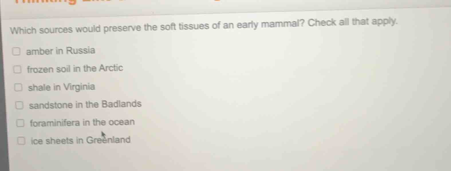 which sources would preserve the soft tissues of an early mammal? check…