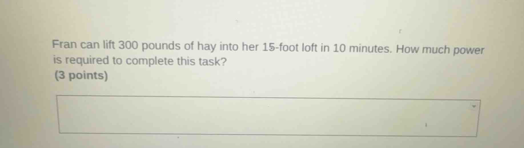 fran can lift 300 pounds of hay into her 15 - foot loft in 10 minutes. …