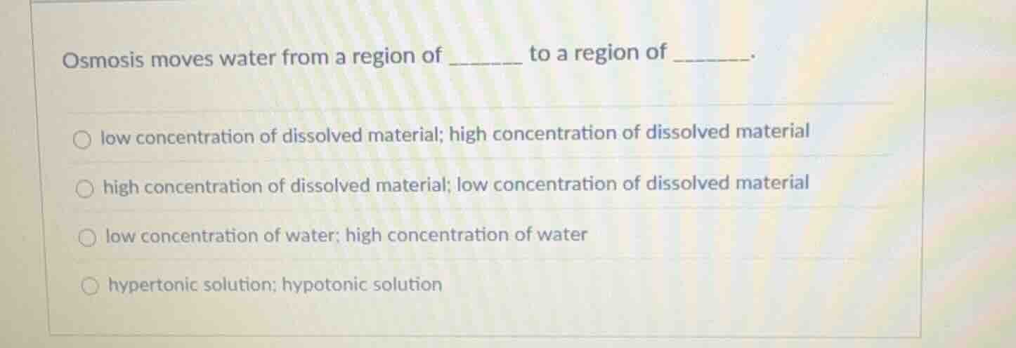 osmosis moves water from a region of ______ to a region of ______. low …