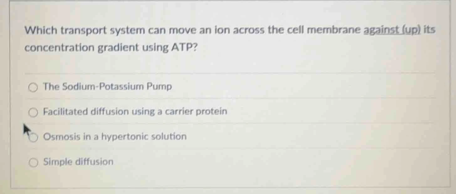 which transport system can move an ion across the cell membrane against…