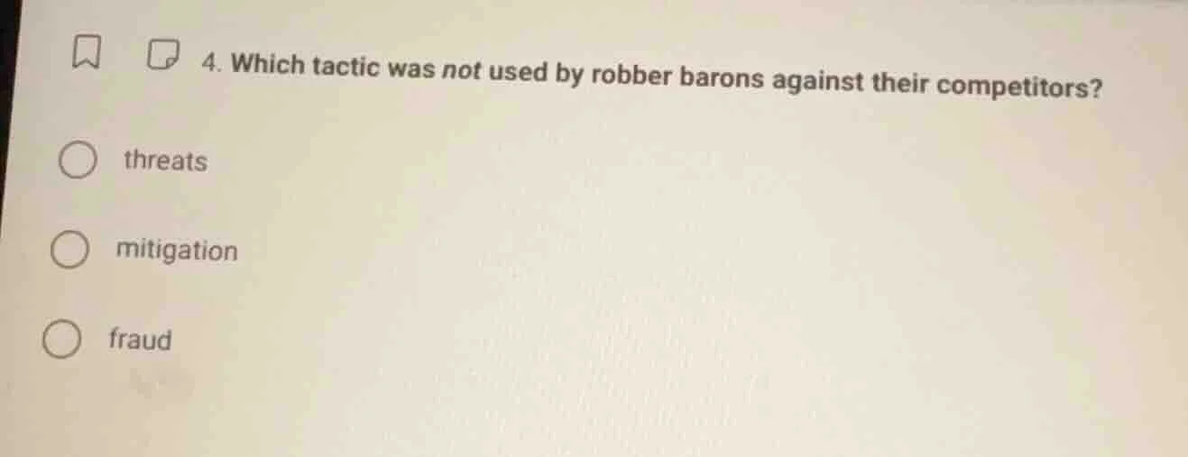 4. which tactic was not used by robber barons against their competitors…