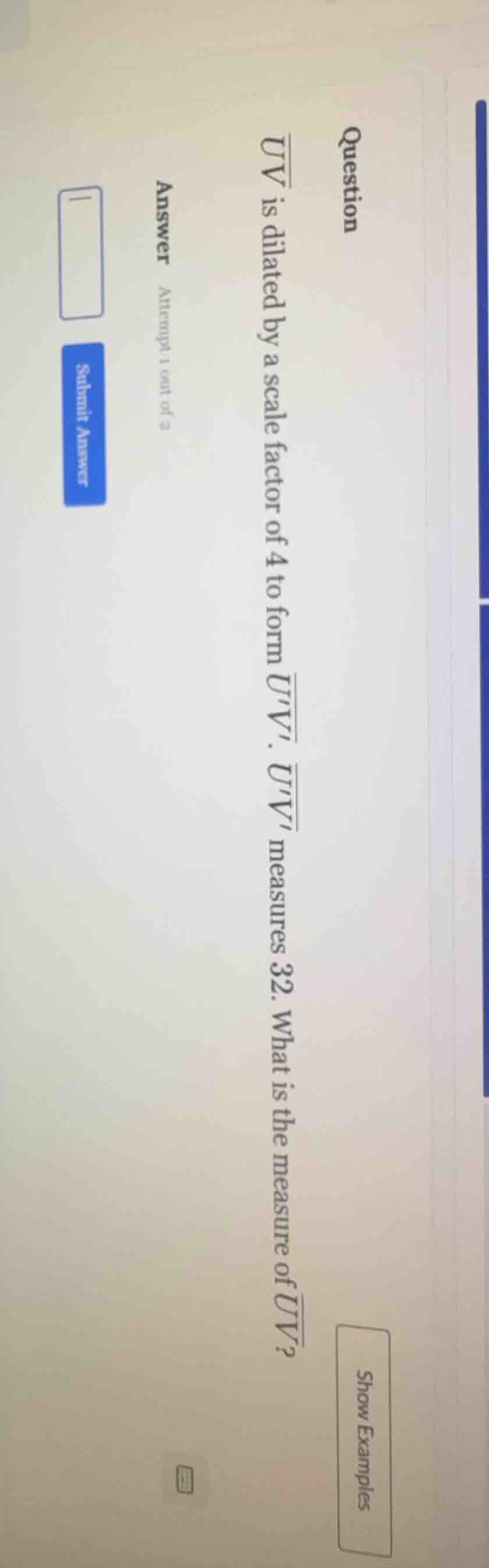 question \\overline{uv} is dilated by a scale factor of 4 to form \\ove…