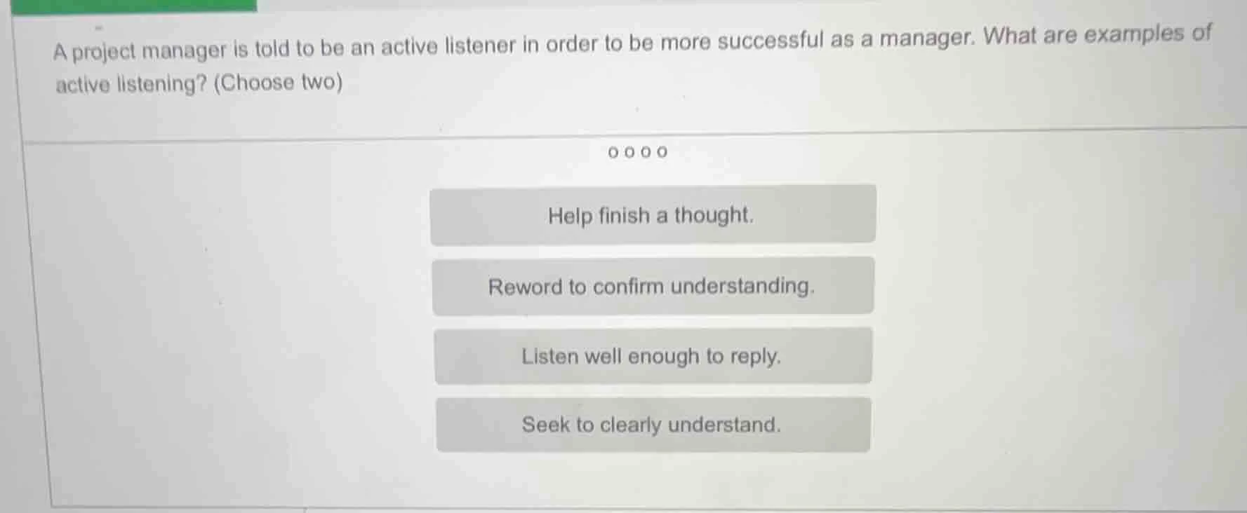 a project manager is told to be an active listener in order to be more …