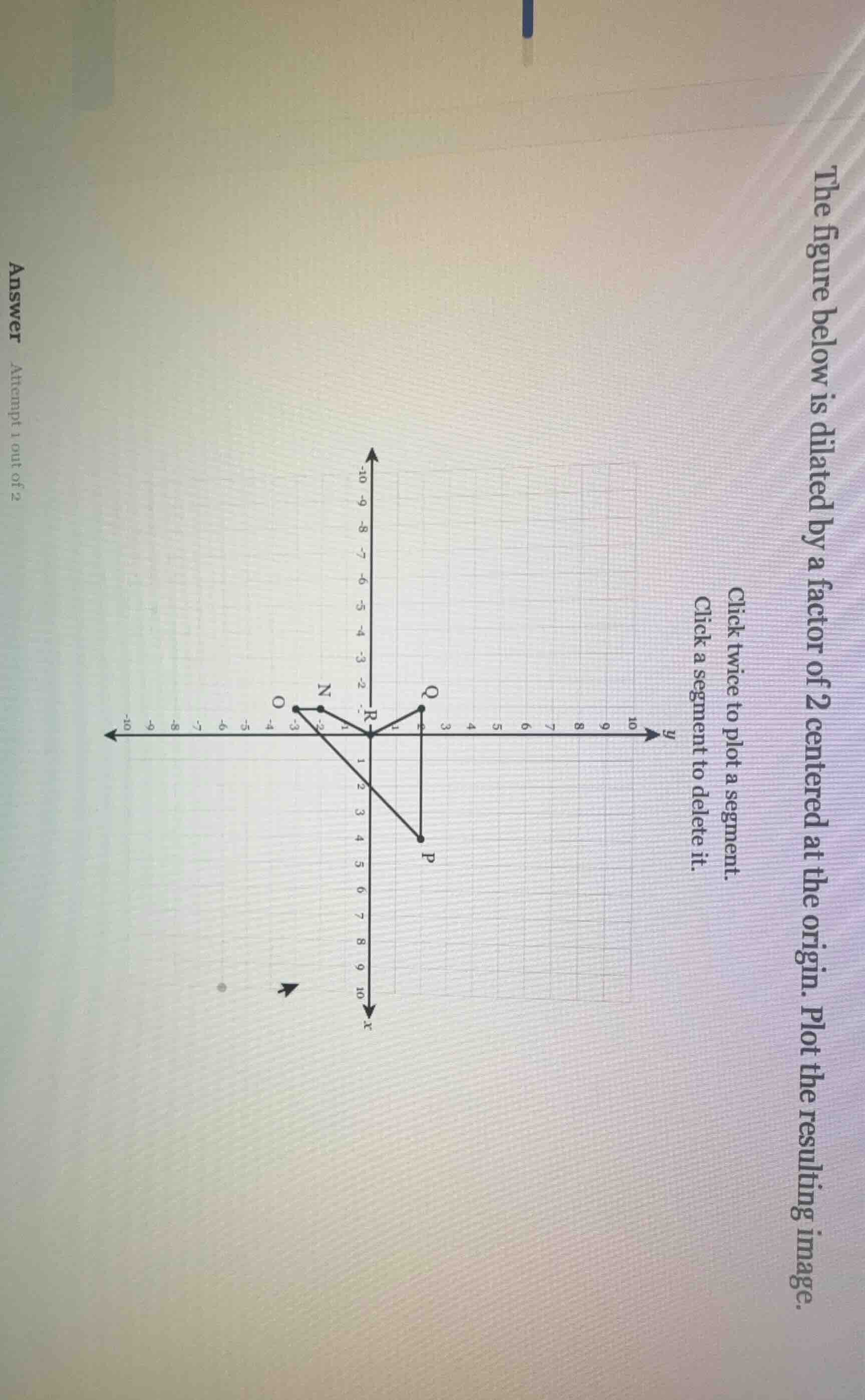 the figure below is dilated by a factor of 2 centered at the origin. pl…