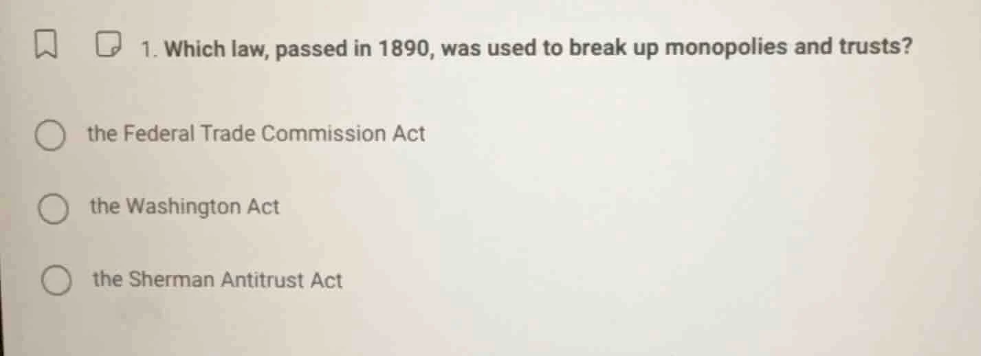 1. which law, passed in 1890, was used to break up monopolies and trust…