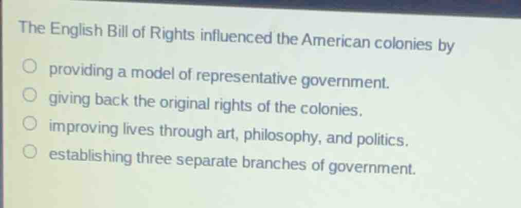 the english bill of rights influenced the american colonies by providin…
