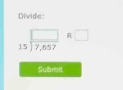 divide: (15overline{)7,657}) r (square) submit