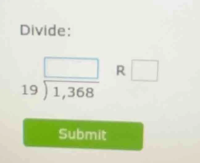 divide: \\(\\begin{array}{r}\\square \\\\19 \\enclose{longdiv}{1,368}\\…