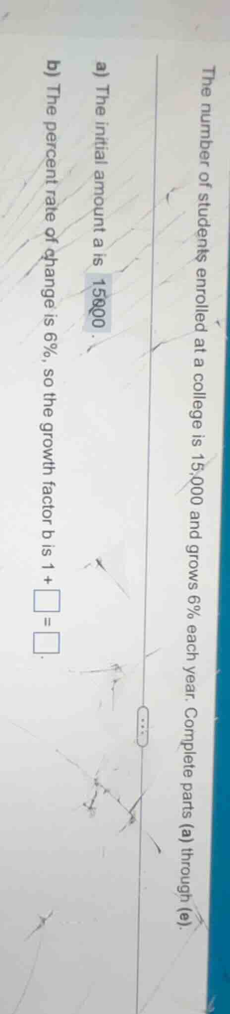 the number of students enrolled at a college is 15,000 and grows 6% eac…