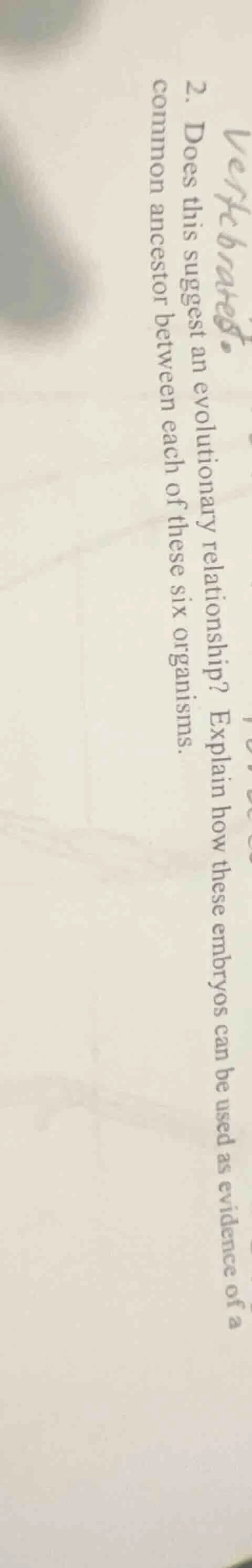 2. does this suggest an evolutionary relationship? explain how these em…